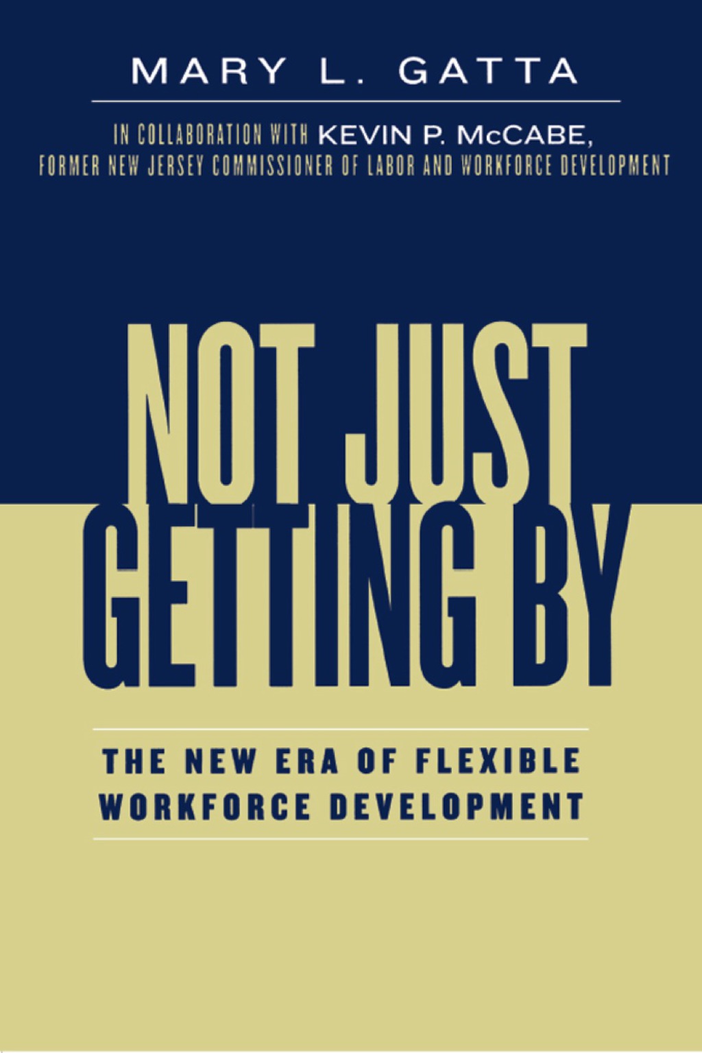 Not Just Getting By The New Era of Flexible Workforce Development 