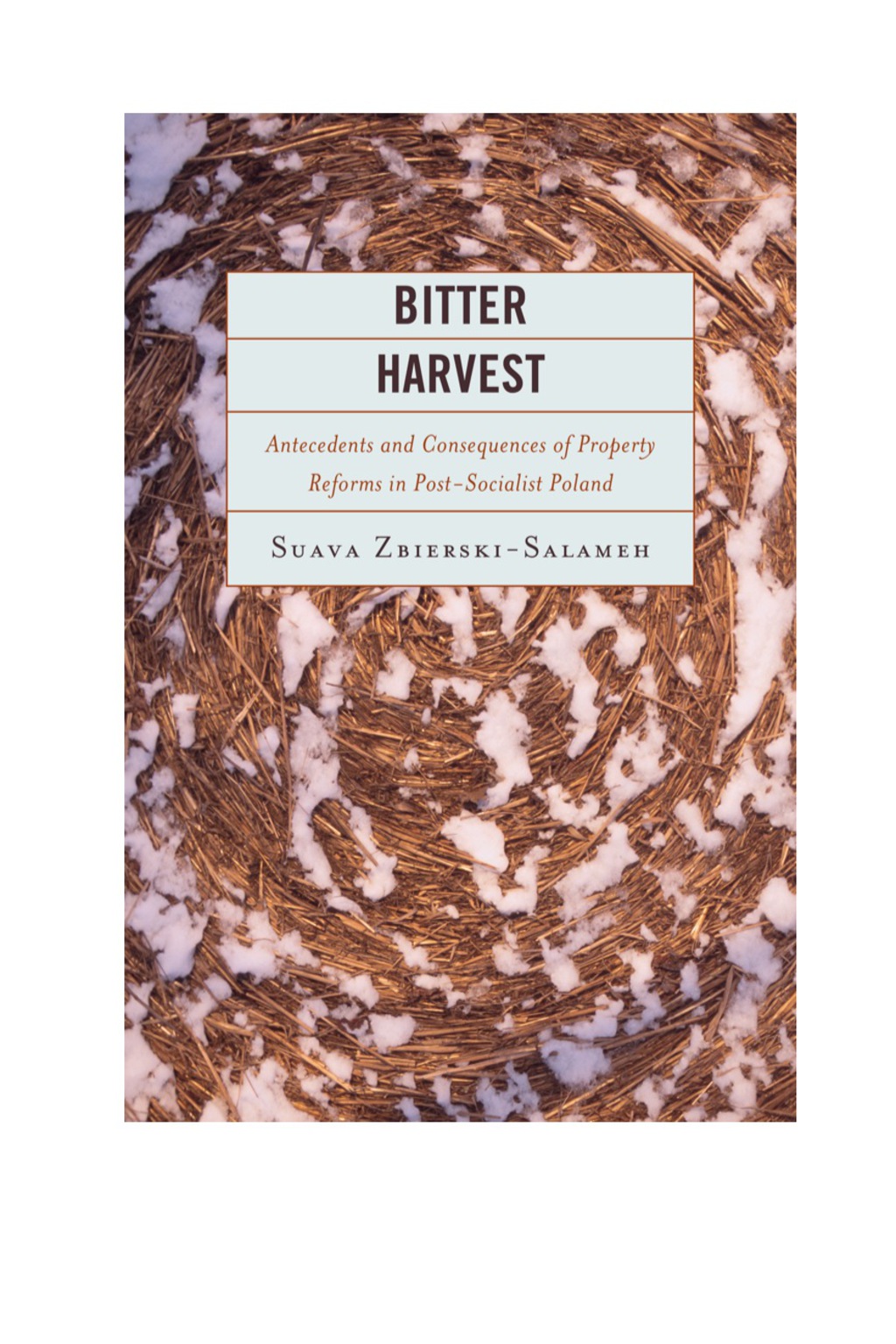 Bitter Harvest Antecedents and Consequences of Property Reforms in Postsocialist Poland 