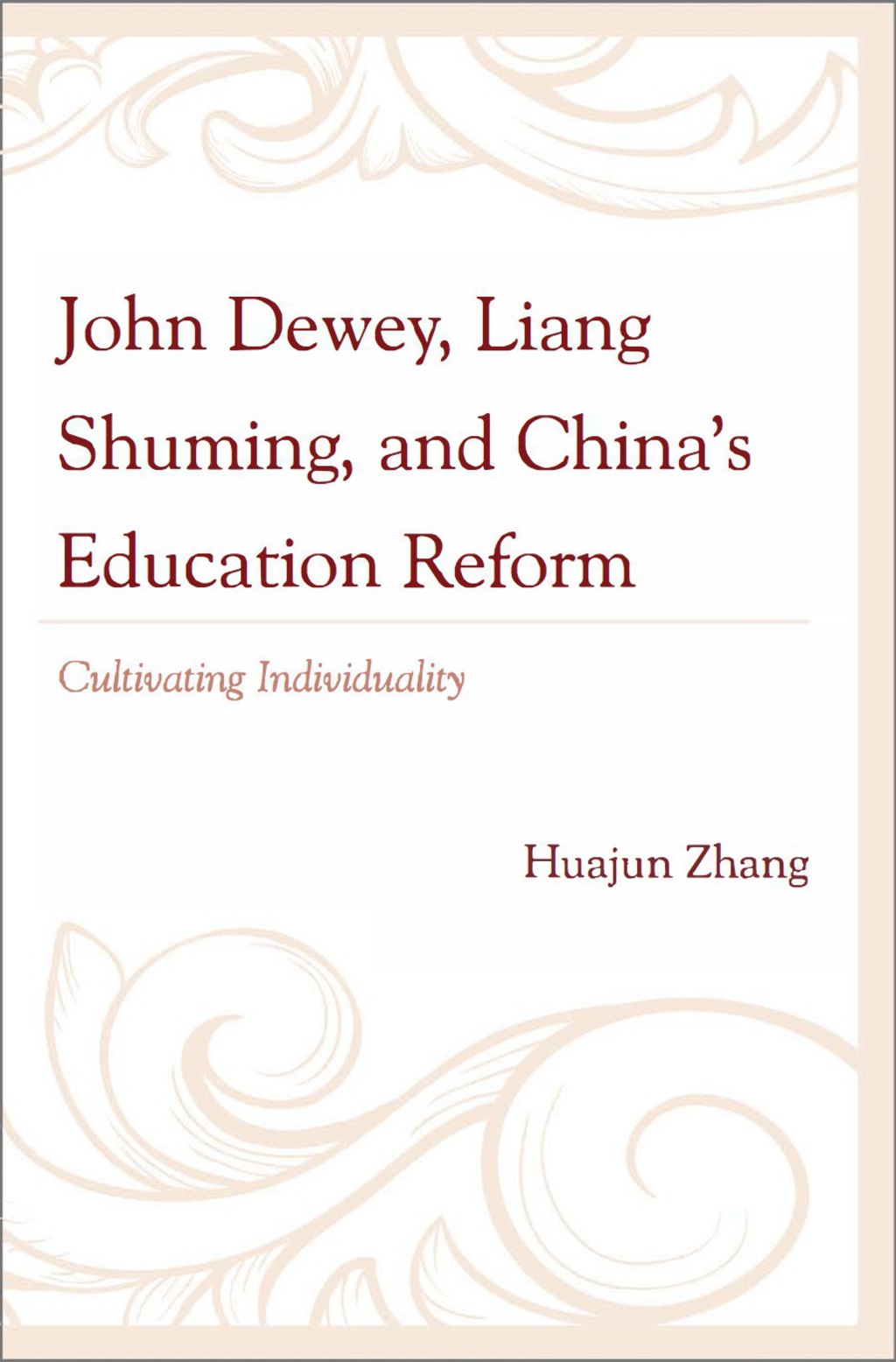 John Dewey, Liang Shuming, and China's Education Reform Cultivating Individuality 