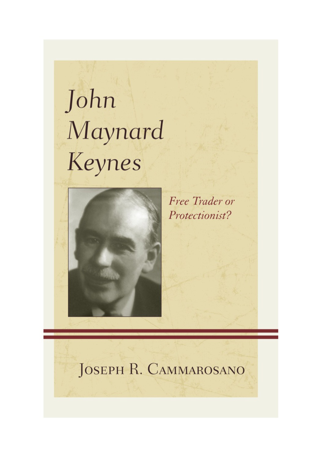 John Maynard Keynes Free Trader or Protectionist? 