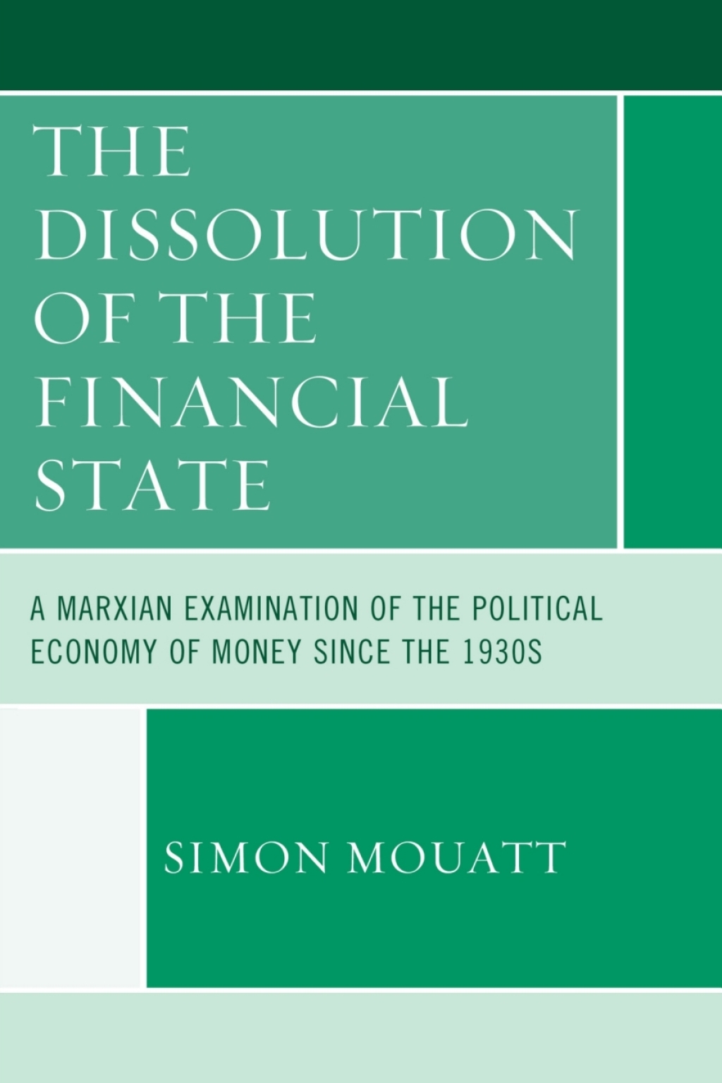 The Dissolution of the Financial State A Marxian Examination of the Political Economy of Money Since the 1930s 