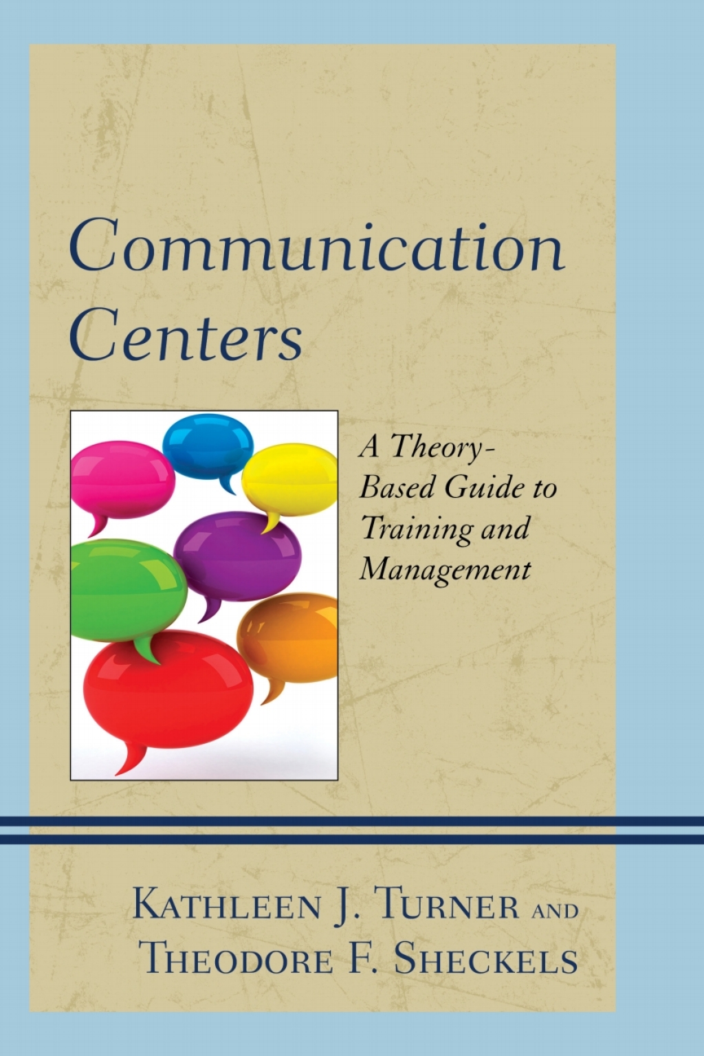 Communication Centers A Theory-Based Guide to Training and Management 