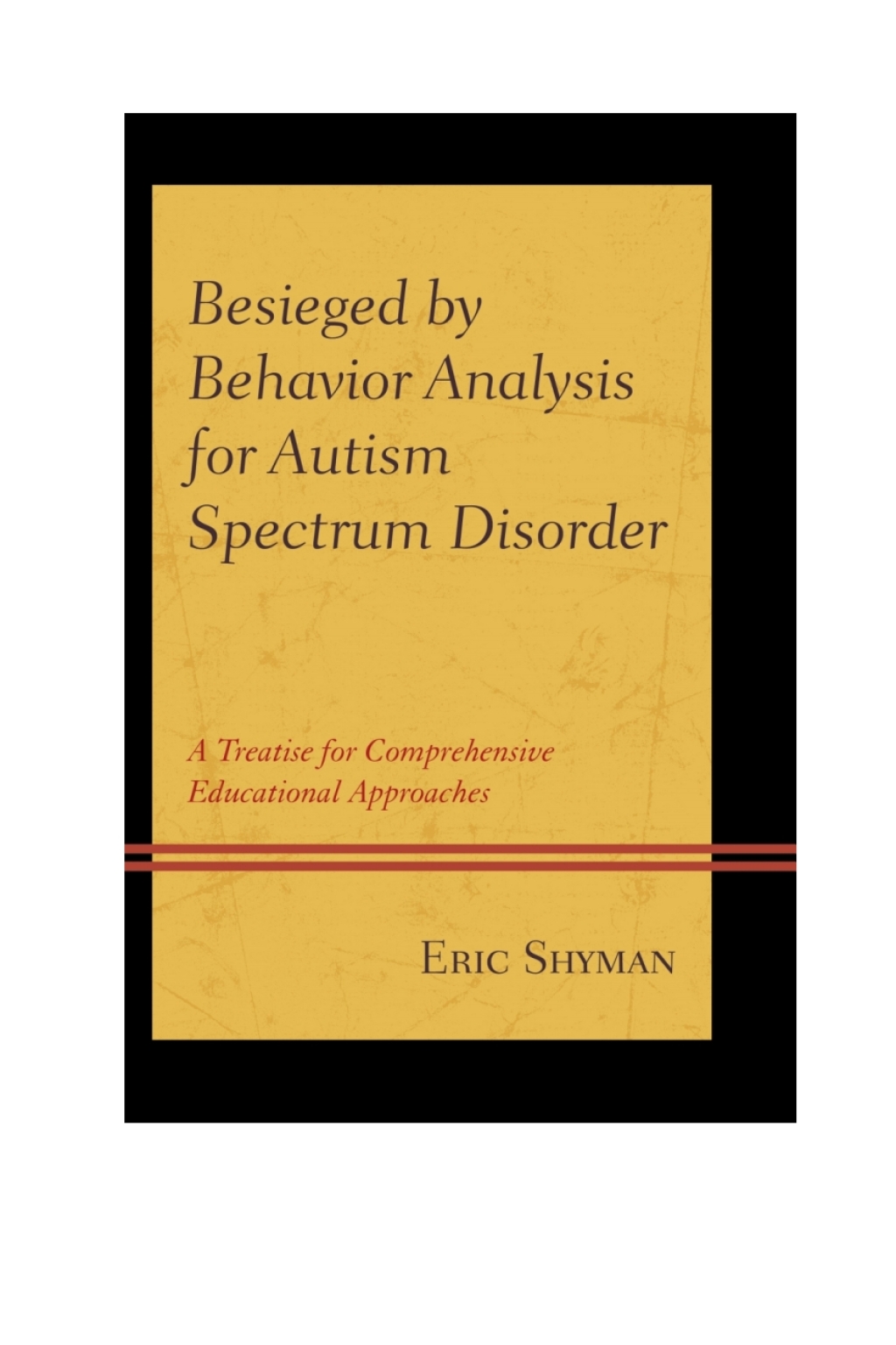 Besieged by Behavior Analysis for Autism Spectrum Disorder A Treatise for Comprehensive Educational Approaches 