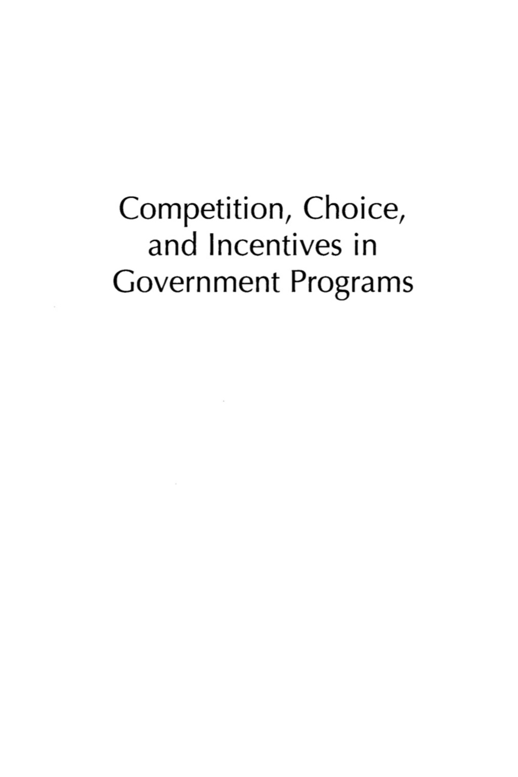Competition, Choice, and Incentives in Government Programs 