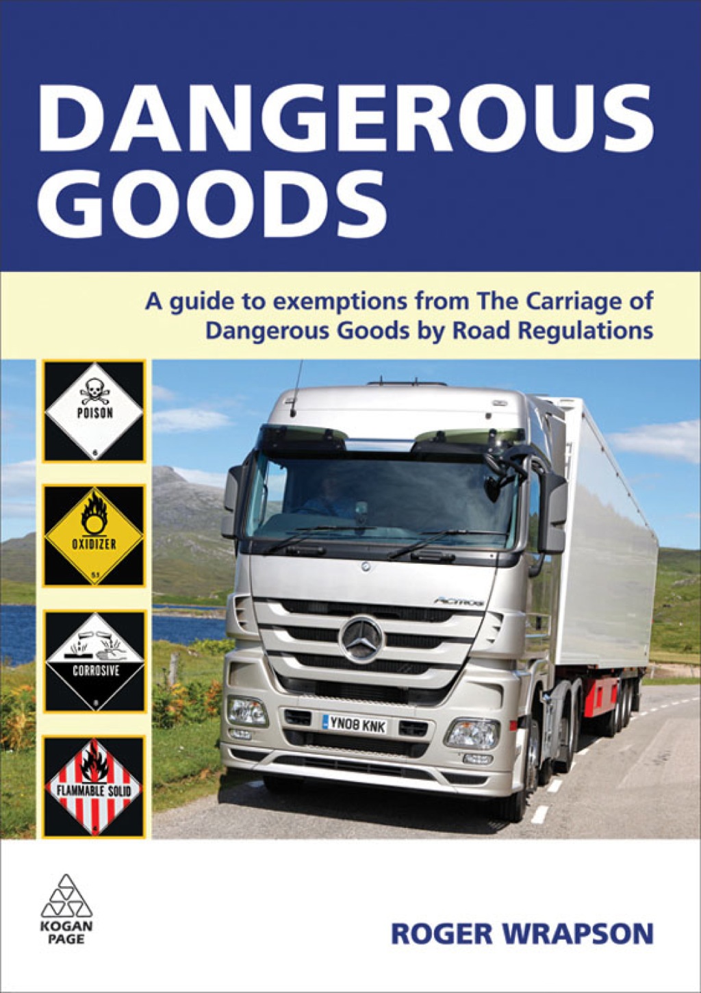Dangerous Goods A Guide to Exemptions from the Carriage of Dangerous Goods by Road Regulations 1st Edition