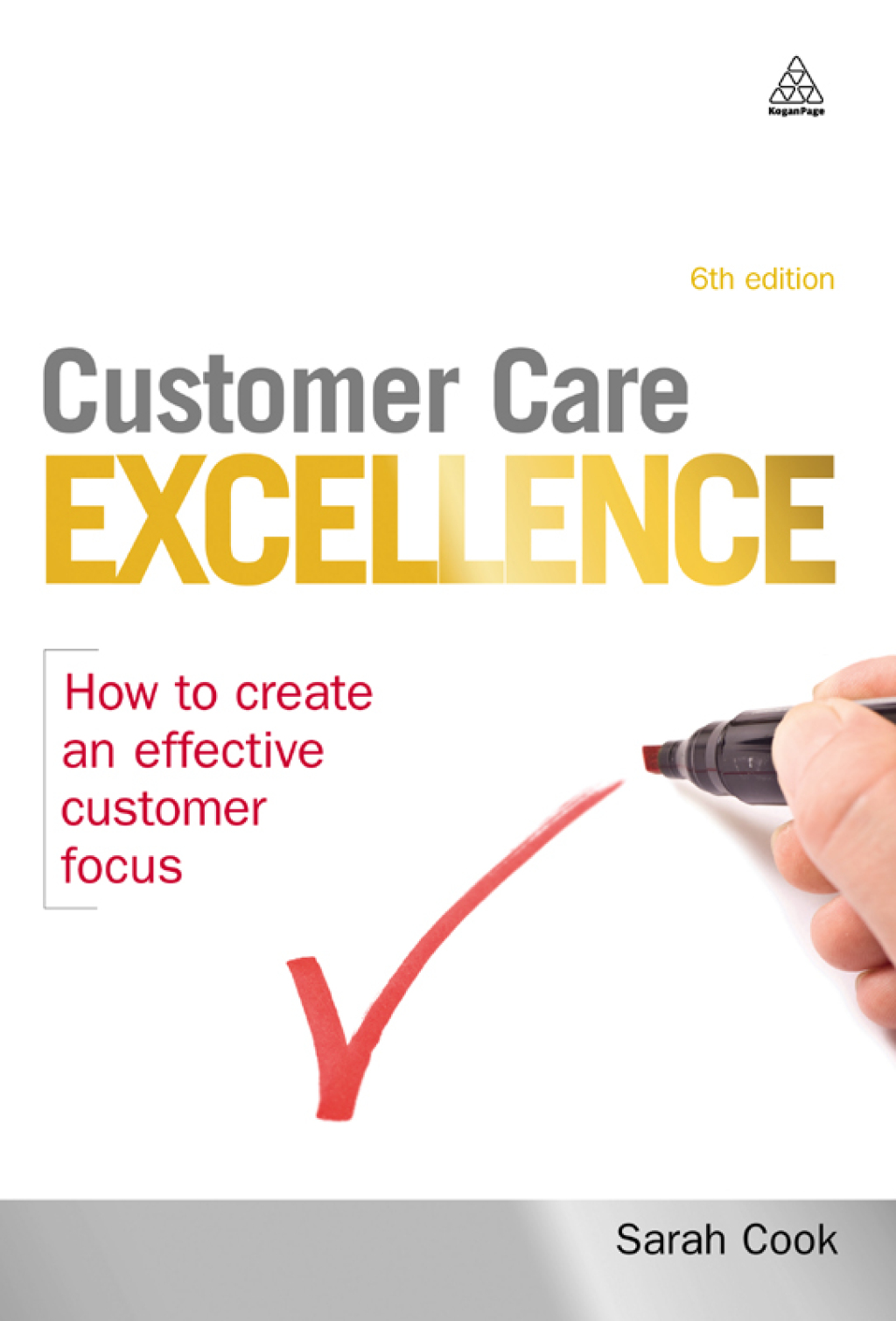 Customer Care Excellence How to Create an Effective Customer Focus 6th Edition