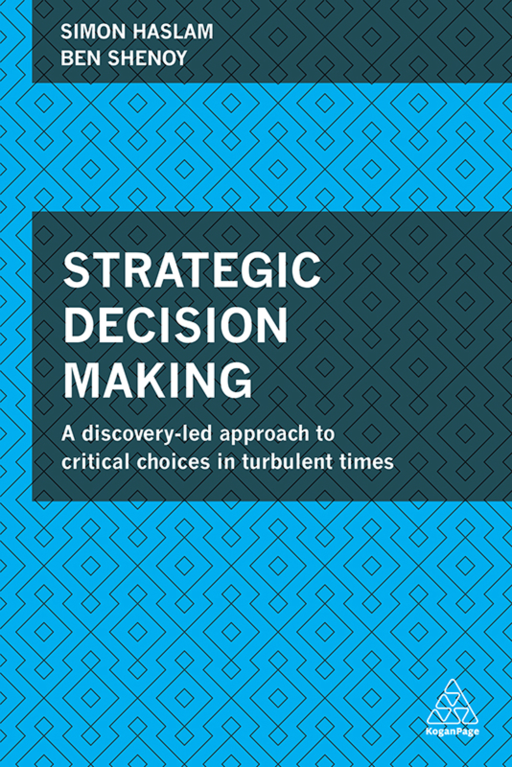 Strategic Decision Making A Discovery-Led Approach to Critical Choices in Turbulent Times 1st Edition