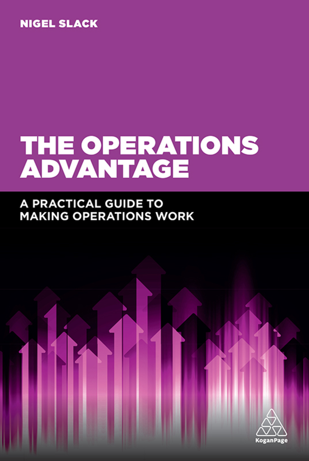 The Operations Advantage A Practical Guide to Making Operations Work 1st Edition
