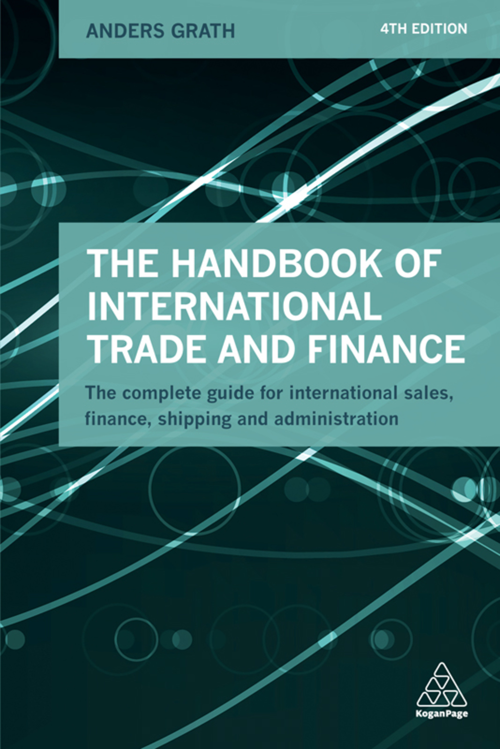 The Handbook of International Trade and Finance The Complete Guide for International Sales, Finance, Shipping and Administration 4th Edition