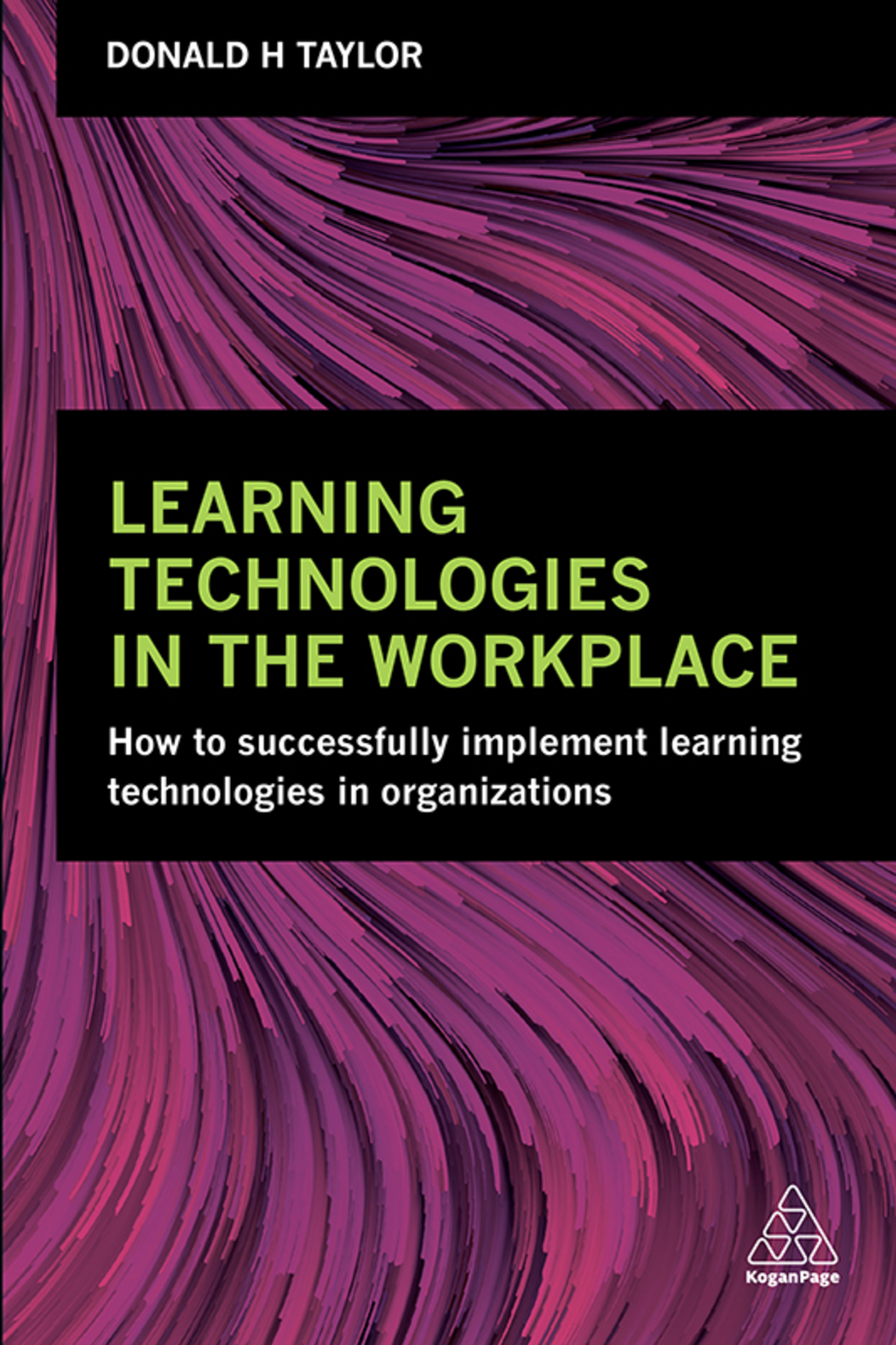 Learning Technologies in the Workplace How to Successfully Implement Learning Technologies in Organizations 1st Edition