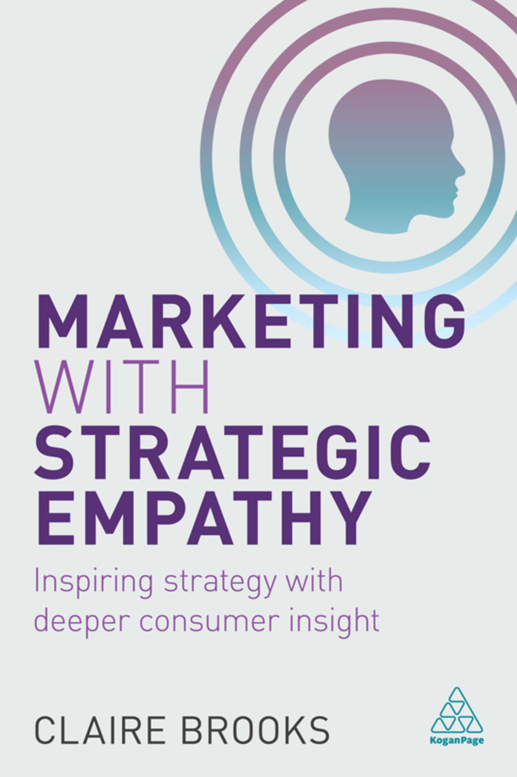 Marketing with Strategic Empathy Inspiring Strategy with Deeper Consumer Insight 1st Edition