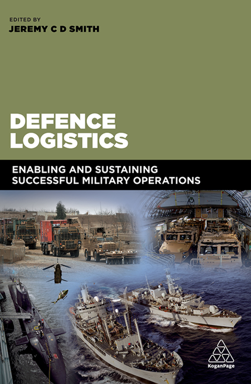 Defence Logistics Enabling and Sustaining Successful Military Operations 1st Edition