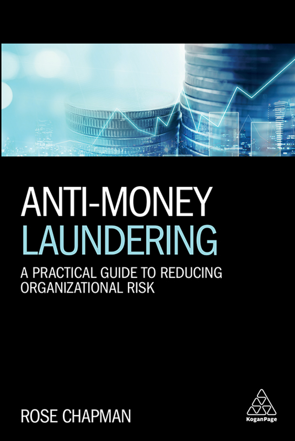 Anti-Money Laundering A Practical Guide to Reducing Organizational Risk 1st Edition