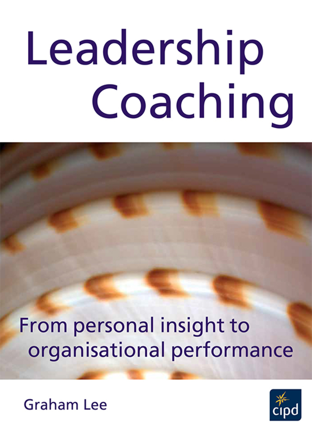 Leadership Coaching From Personal Insight to Organisational Performance 1st Edition