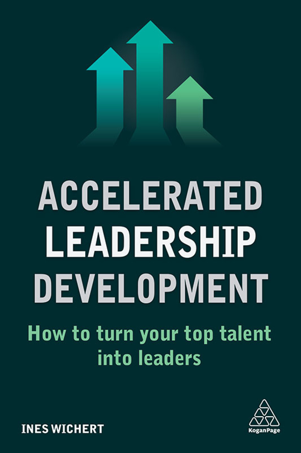 Accelerated Leadership Development How to Turn Your Top Talent into Leaders 1st Edition
