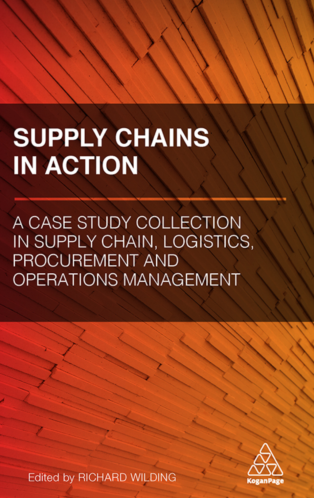Supply Chains in Action A Case Study Collection in Supply Chain, Logistics, Procurement and Operations Management 1st Edition