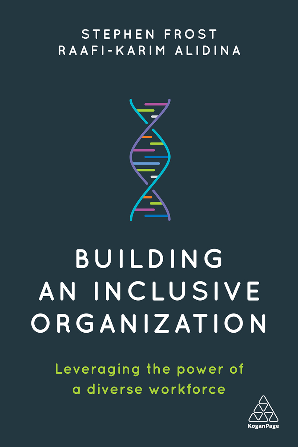Building an Inclusive Organization Leveraging the Power of a Diverse Workforce 1st Edition