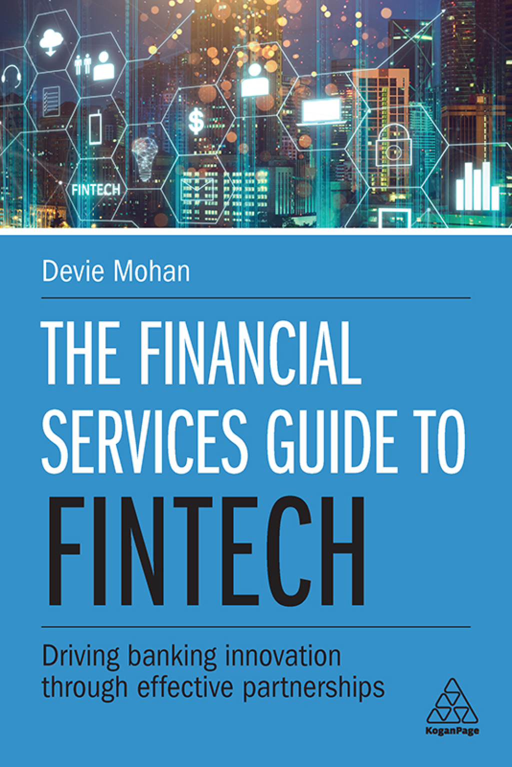 The Financial Services Guide to Fintech Driving Banking Innovation Through Effective Partnerships 1st Edition