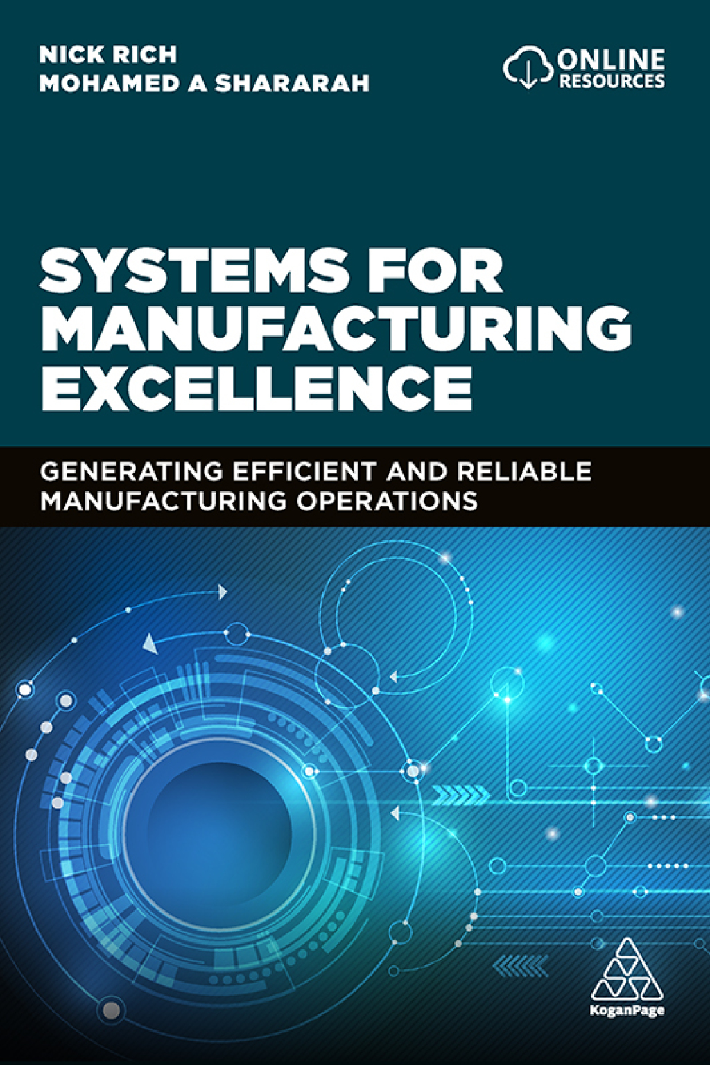 Systems for Manufacturing Excellence Generating Efficient and Reliable Manufacturing Operations 1st Edition