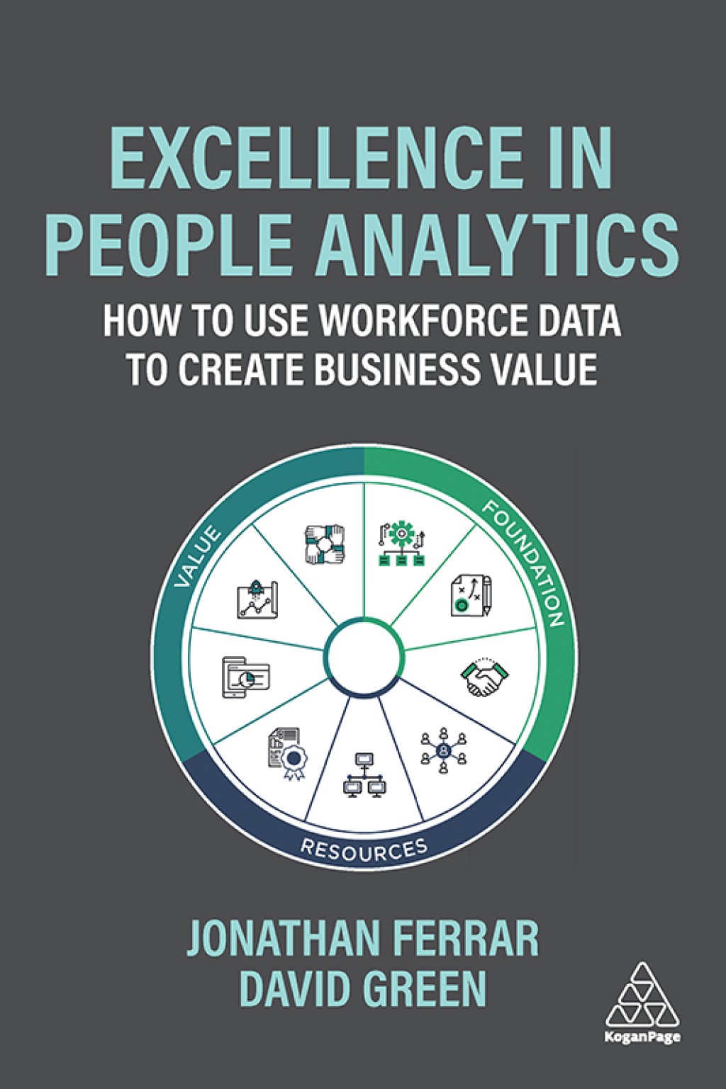 Excellence in People Analytics How to Use Workforce Data to Create Business Value 1st Edition