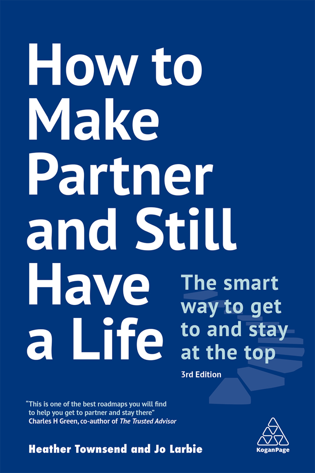 How to Make Partner and Still Have a Life The Smart Way to Get to and Stay at the Top 3rd Edition