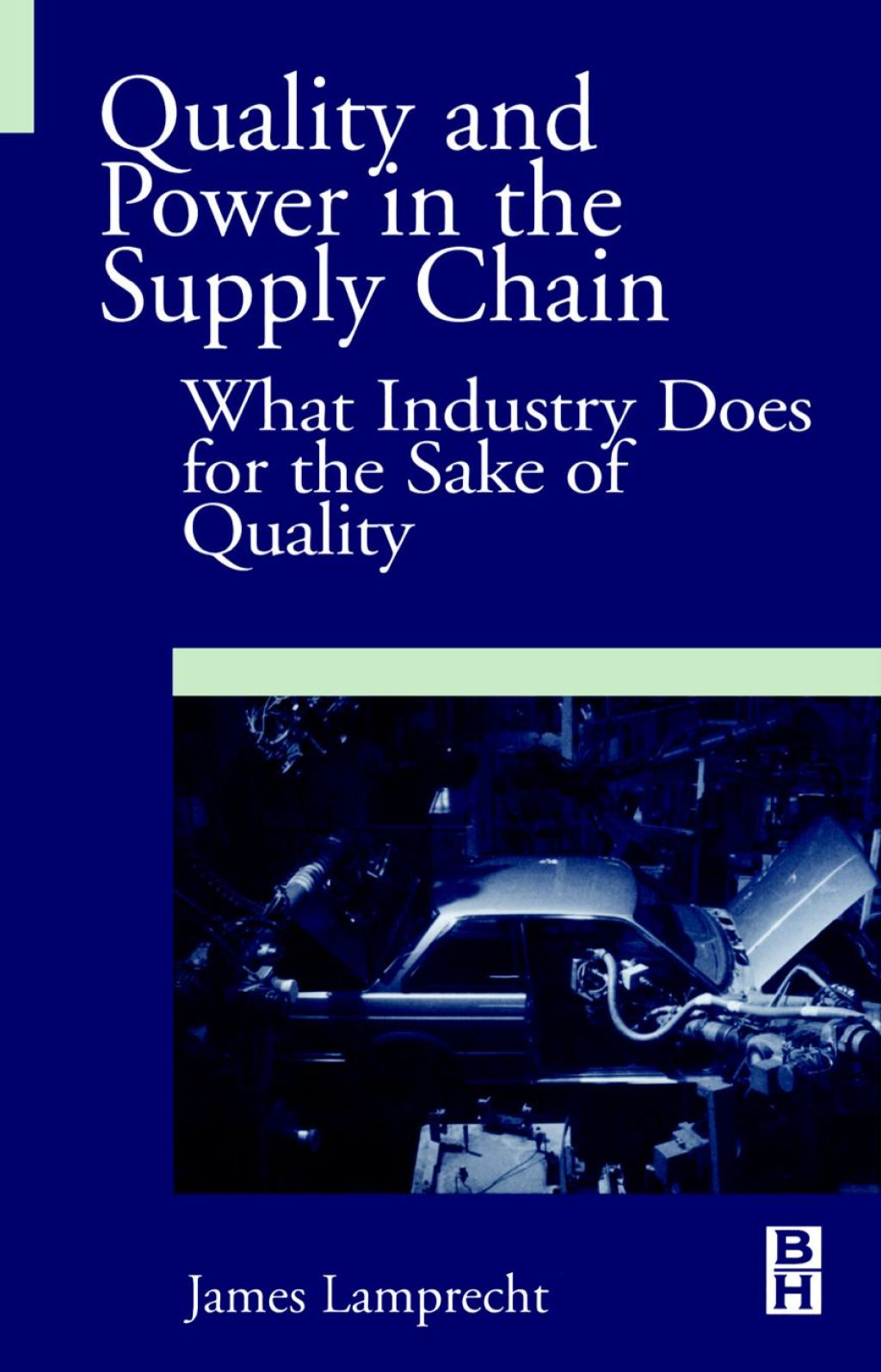 Quality and Power in the Supply Chain: What Industry does for the Sake of Quality 