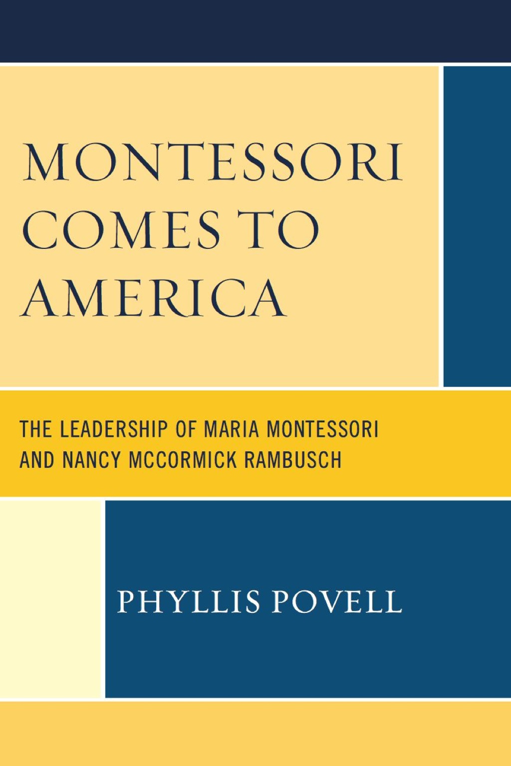 Montessori Comes to America The Leadership of Maria Montessori and Nancy McCormick Rambusch 