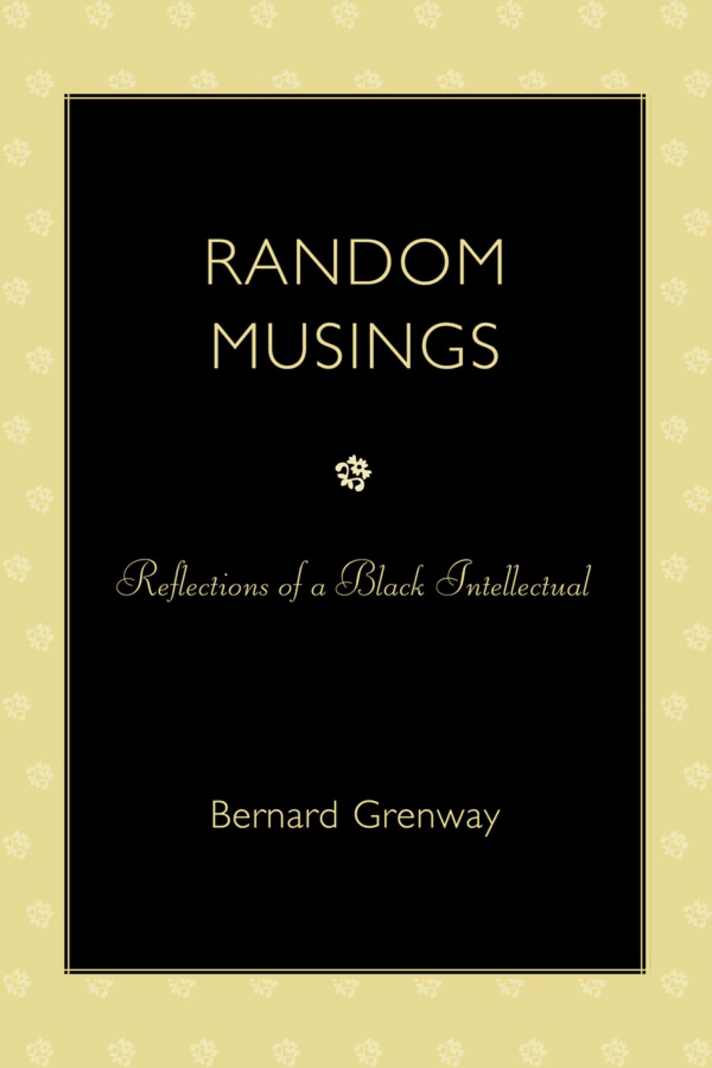Random Musings Reflections of a Black Intellectual 
