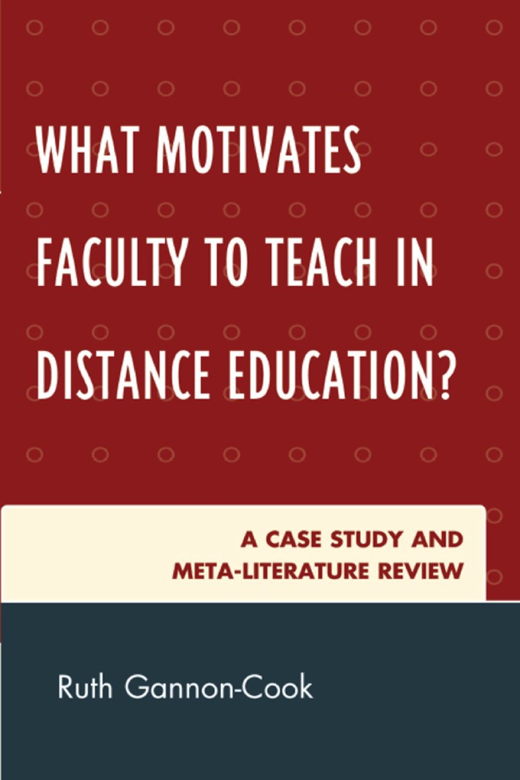 What Motivates Faculty to Teach in Distance Education? A Case Study and Meta-Literature Review 