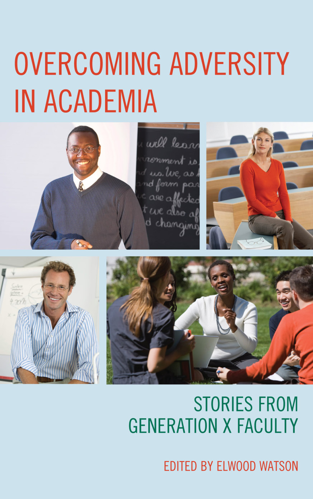 Overcoming Adversity in Academia Stories from Generation X Faculty 