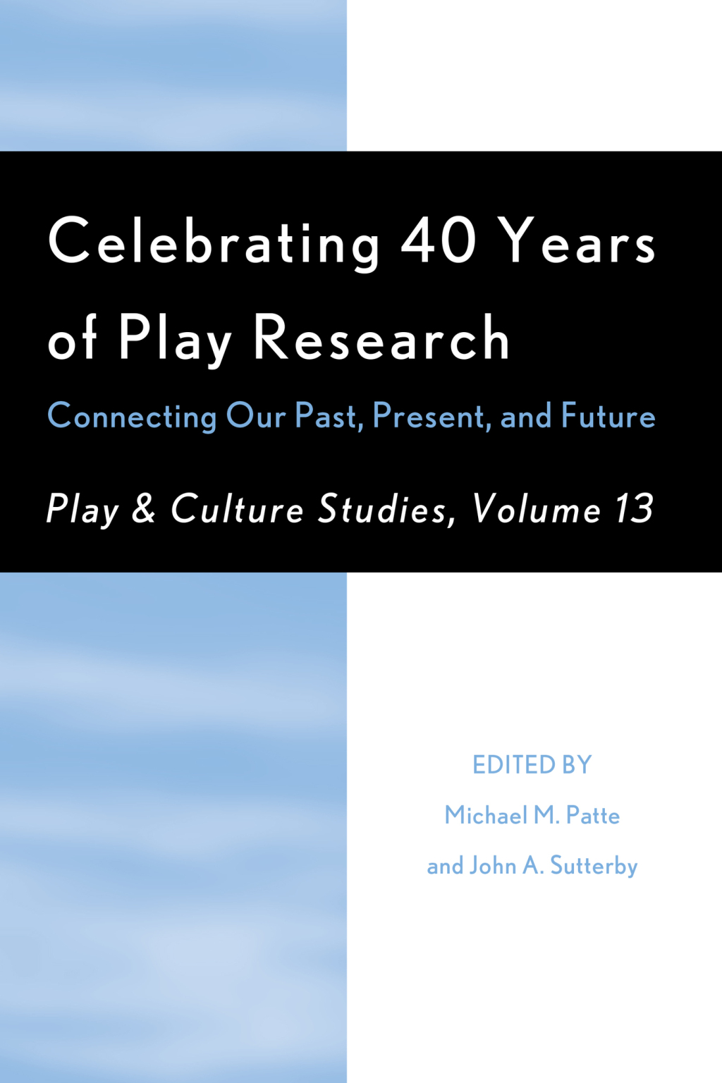 Celebrating 40 Years of Play Research Connecting Our Past, Present, and Future 