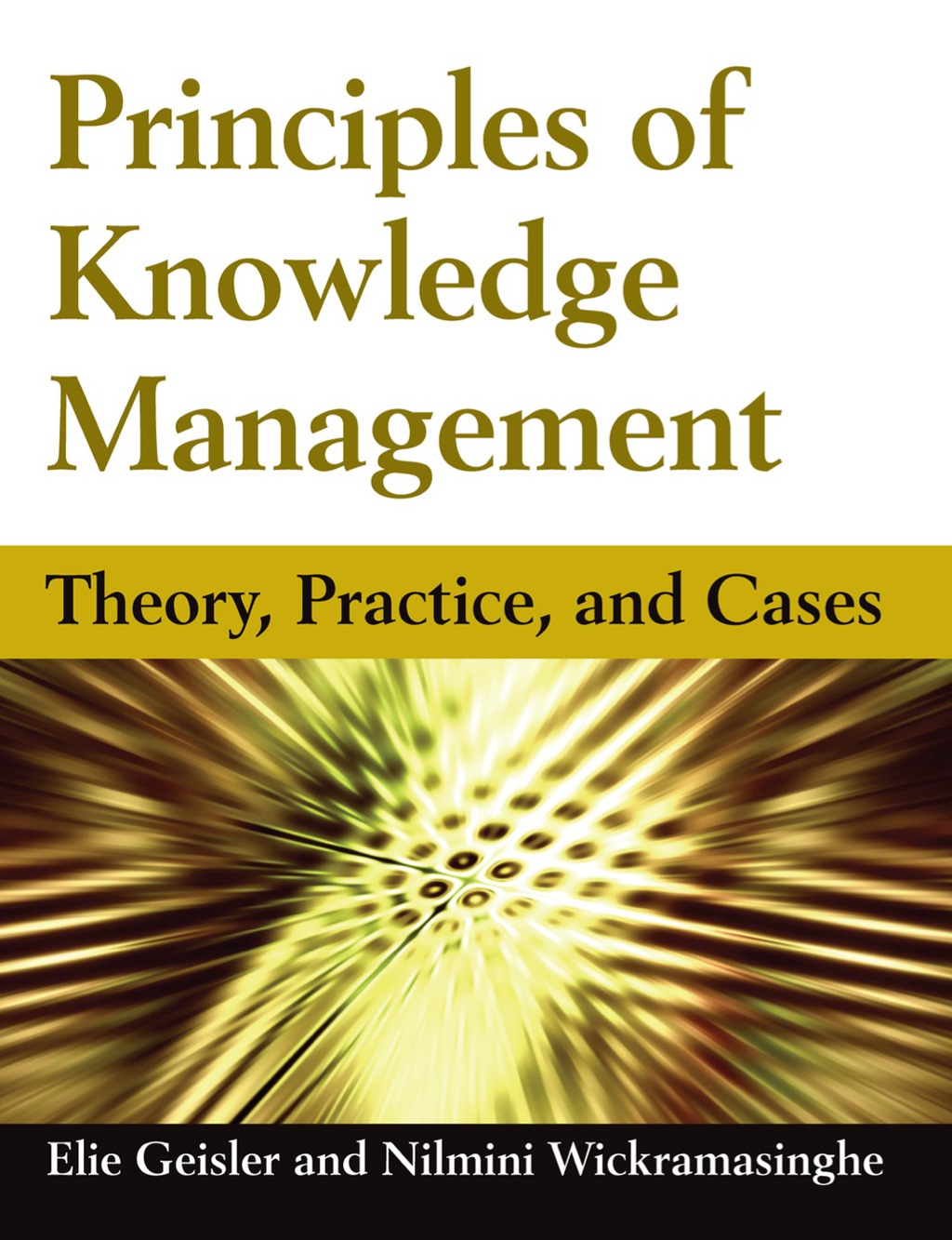 Principles of Knowledge Management: Theory, Practice, and Cases 
