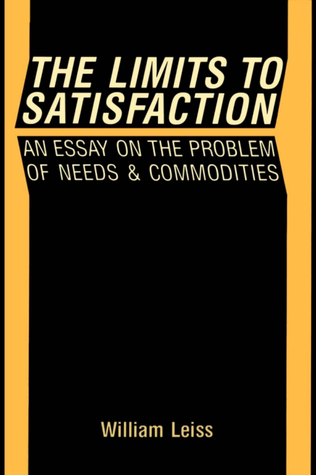 Limits to Satisfaction An Essay on the Problem of Needs and Commodities 
