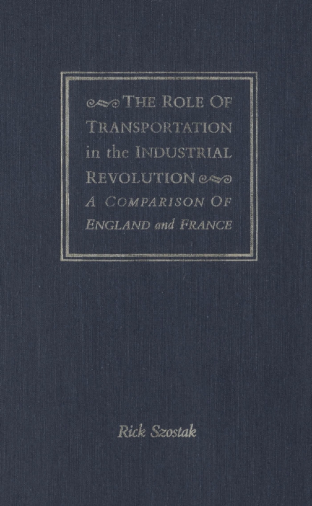 Role of Transportation in the Industrial Revolution A Comparison of England and France 
