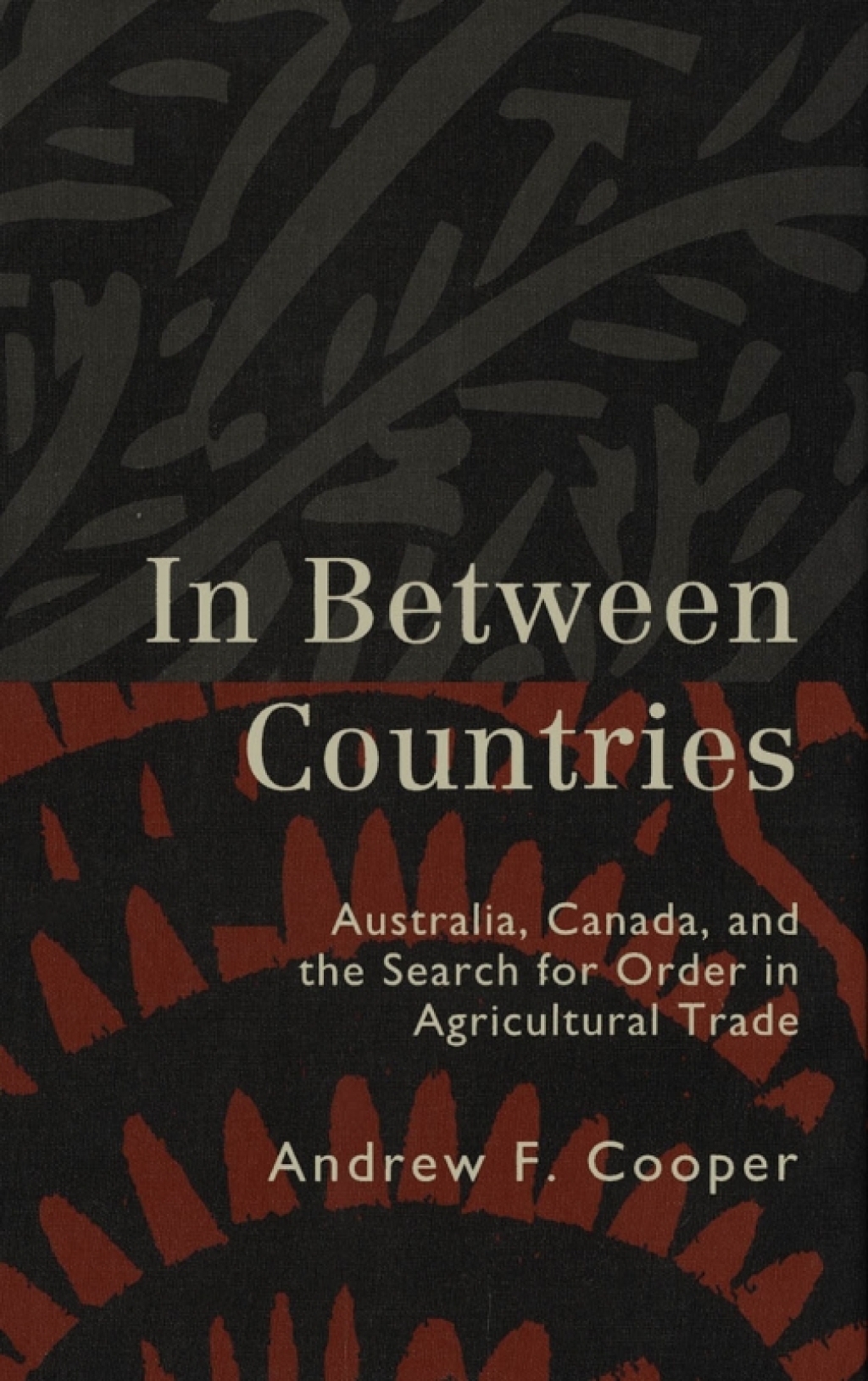 In Between Countries Australia, Canada, and the Search for Order in Agricultural Trade 