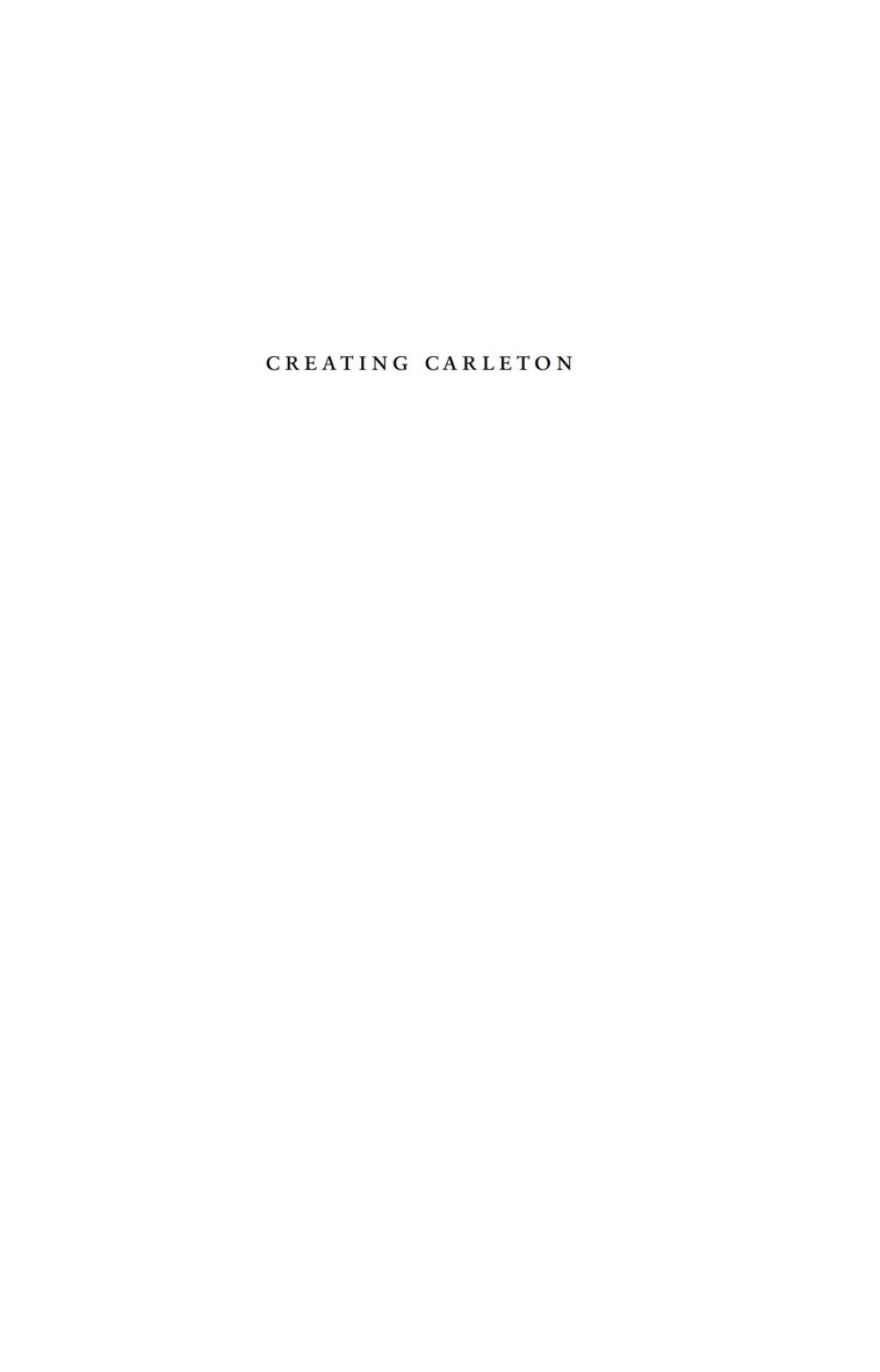 Creating Carleton The Shaping of a University 