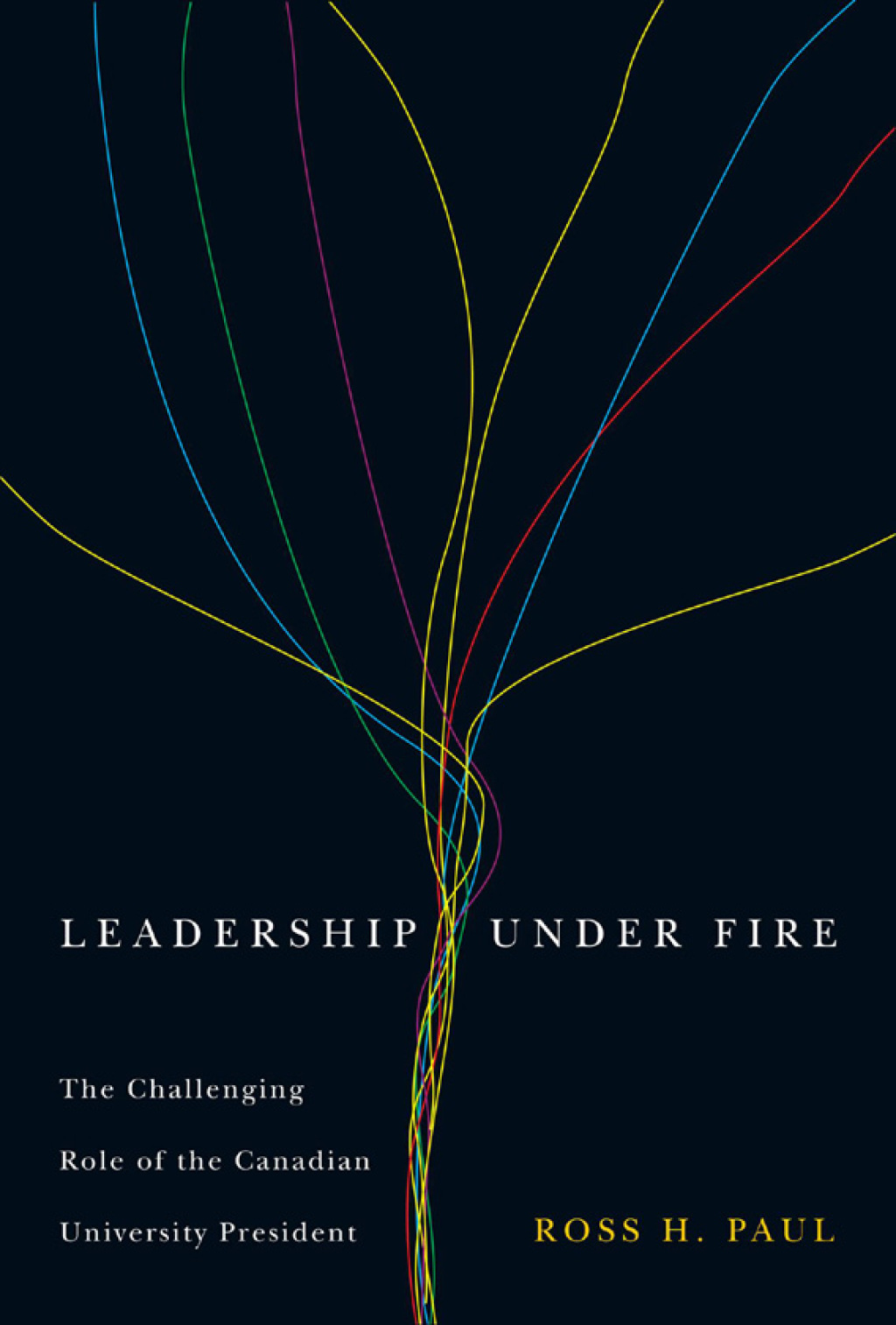 Leadership Under Fire The Challenging Role of the Canadian University President 