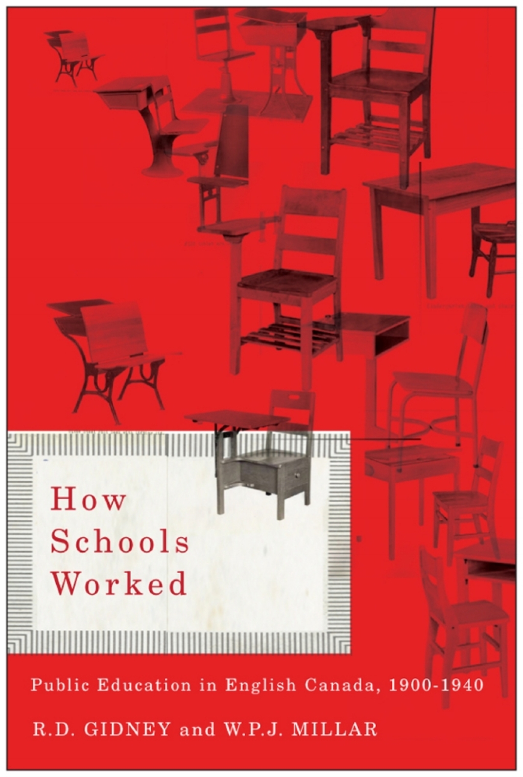 How Schools Worked Public Education in English Canada, 1900-1940 