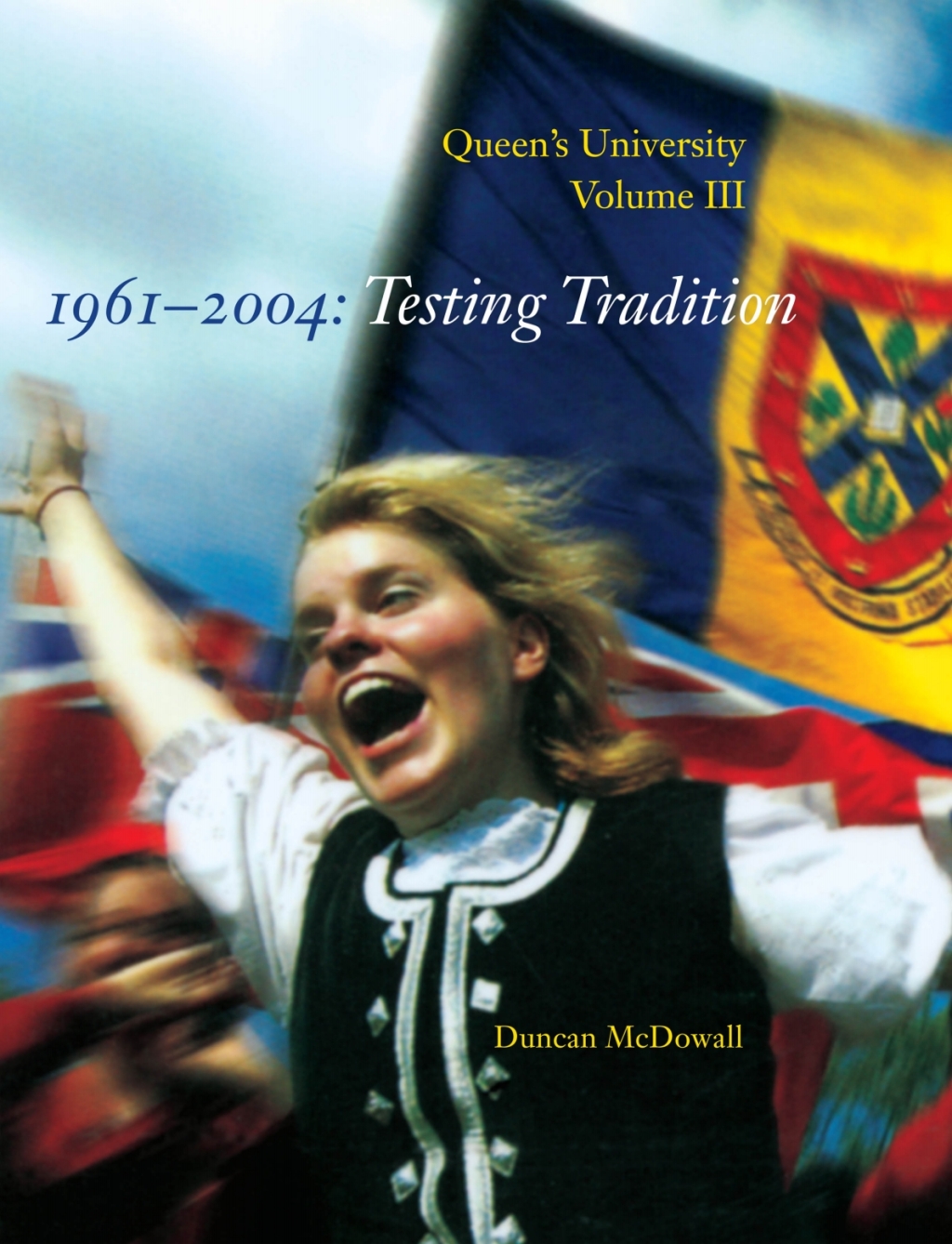 Queen's University, Volume III, 1961-2004 Testing Tradition 