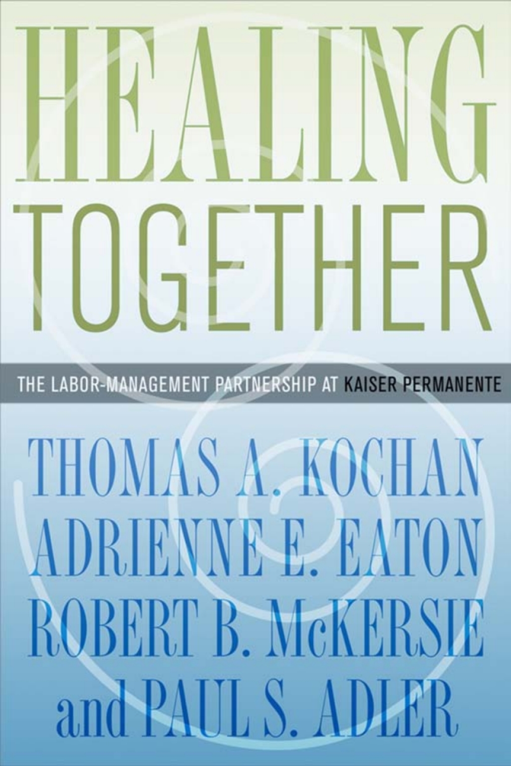 Healing Together The Labor-Management Partnership at Kaiser Permanente 