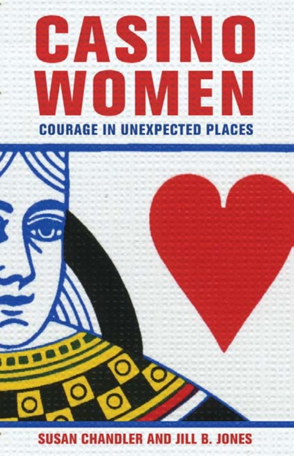 Casino Women Courage in Unexpected Places 1st Edition