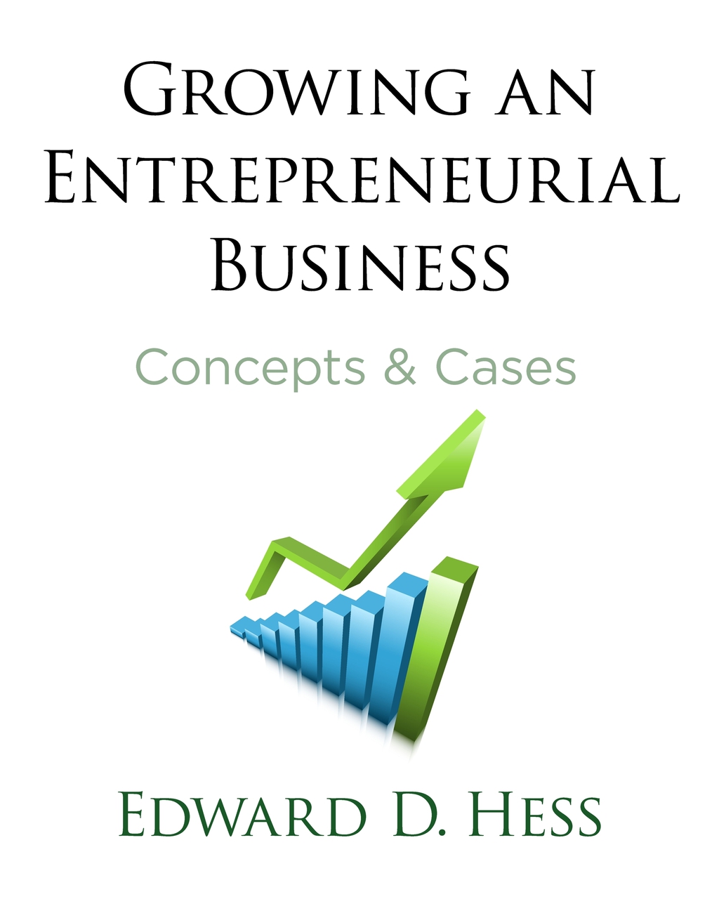 Growing an Entrepreneurial Business Concepts & Cases 1st Edition