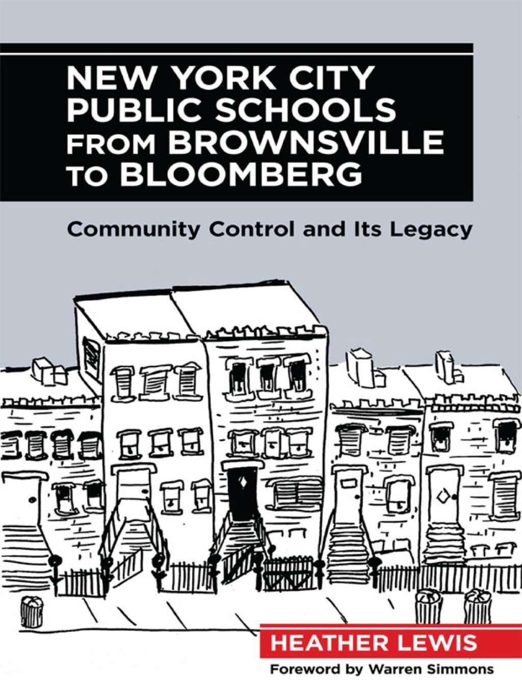 New York City Public Schools from Brownsville to Bloomberg: Community Control and Its Legacy 