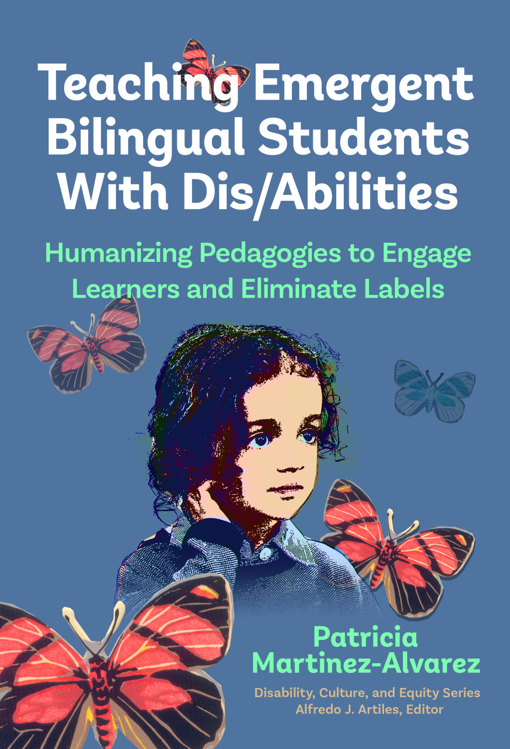 Teaching Emergent Bilingual Students With Dis/Abilities: Humanizing Pedagogies to Engage Learners and Eliminate Labels 