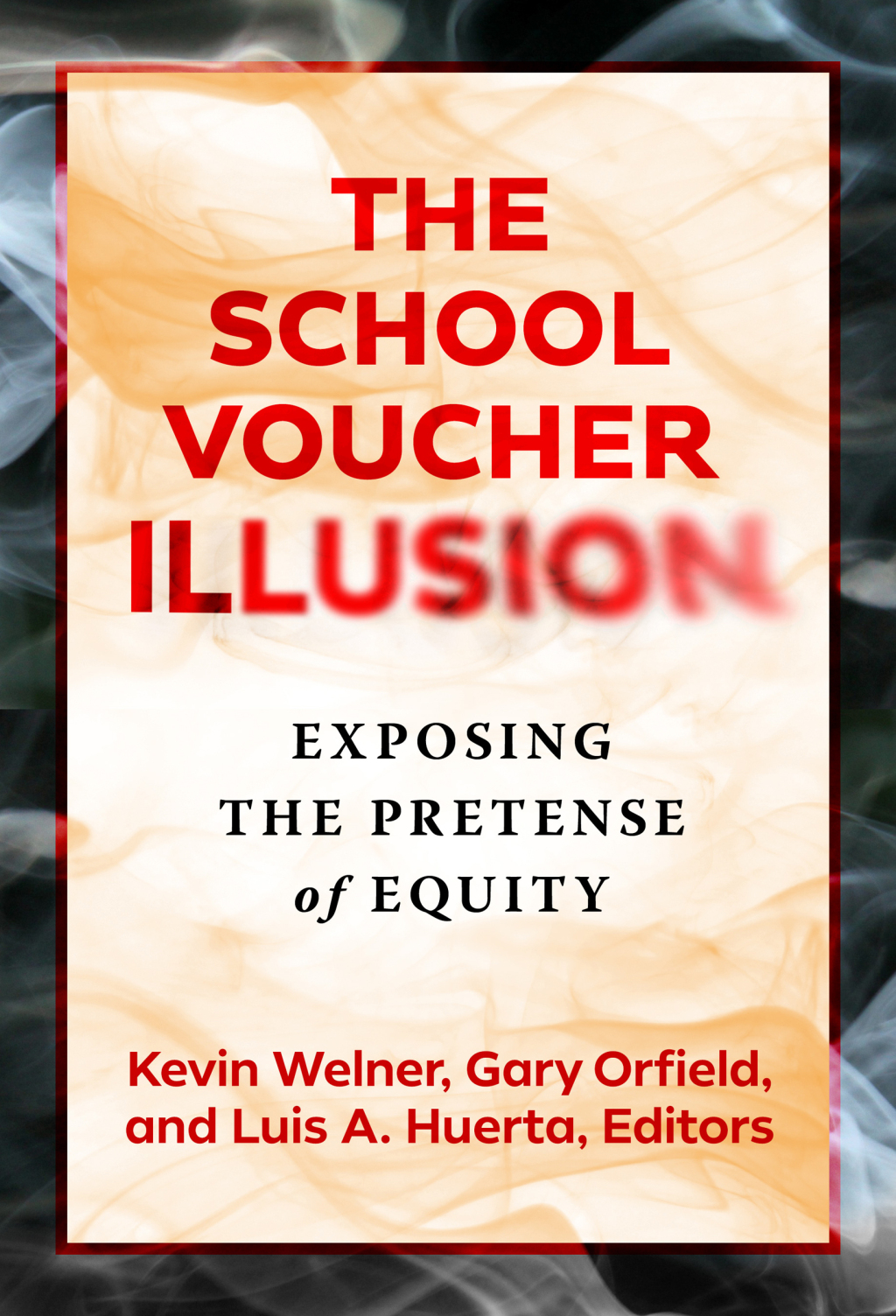 The School Voucher Illusion: Exposing the Pretense of Equity 