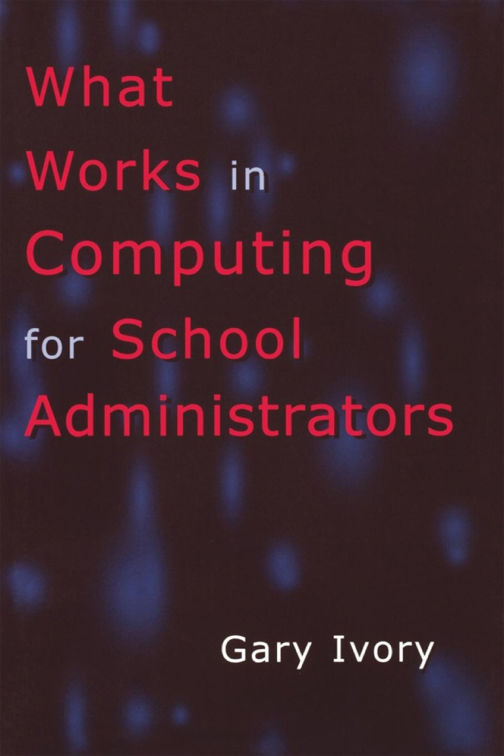 What Works in Computing for School Administrators 