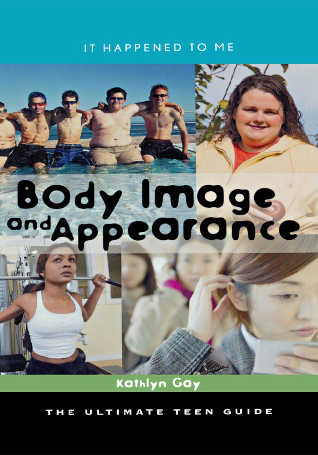 Body Image and Appearance The Ultimate Teen Guide 