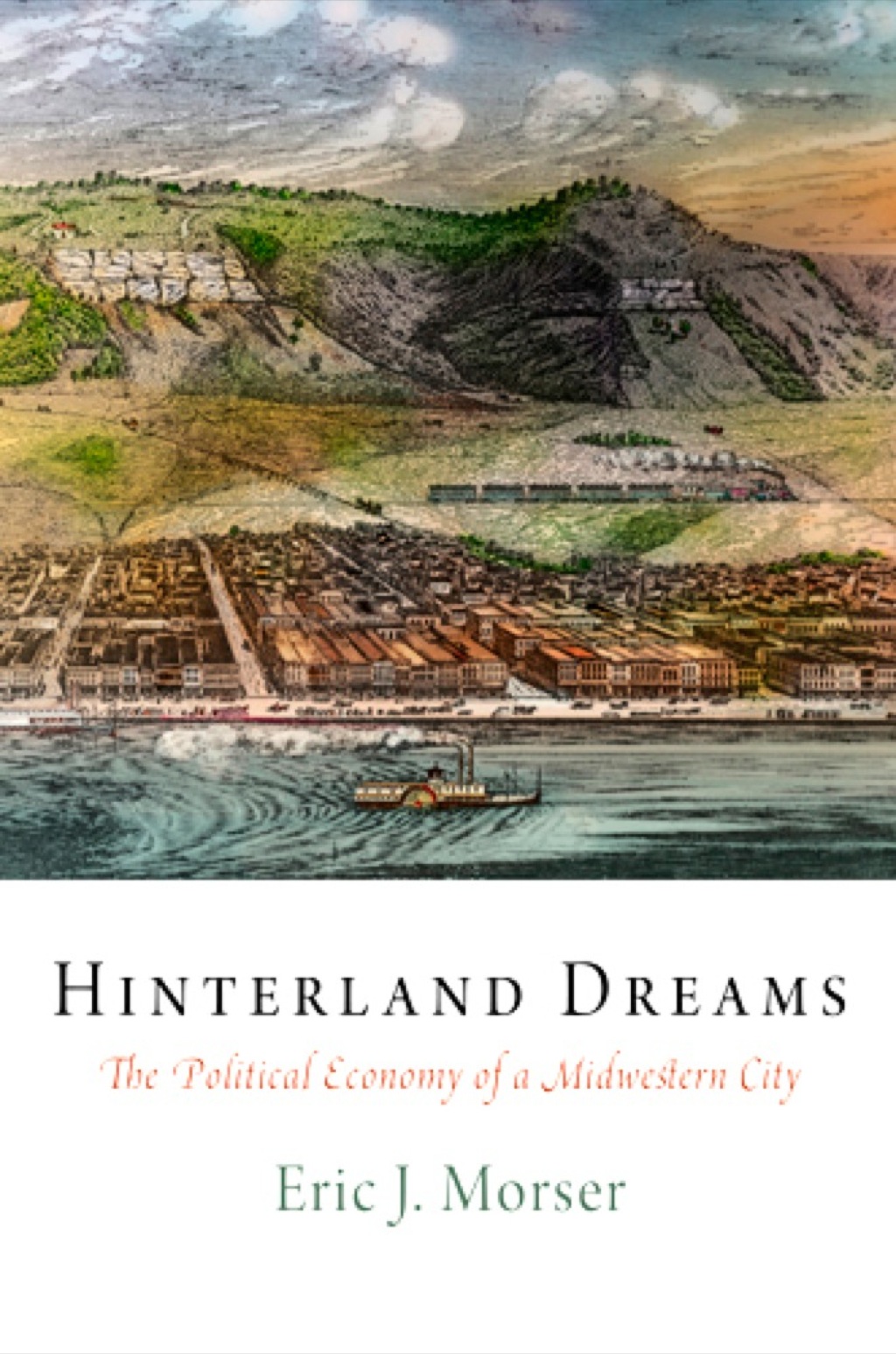 Hinterland Dreams The Political Economy of a Midwestern City 