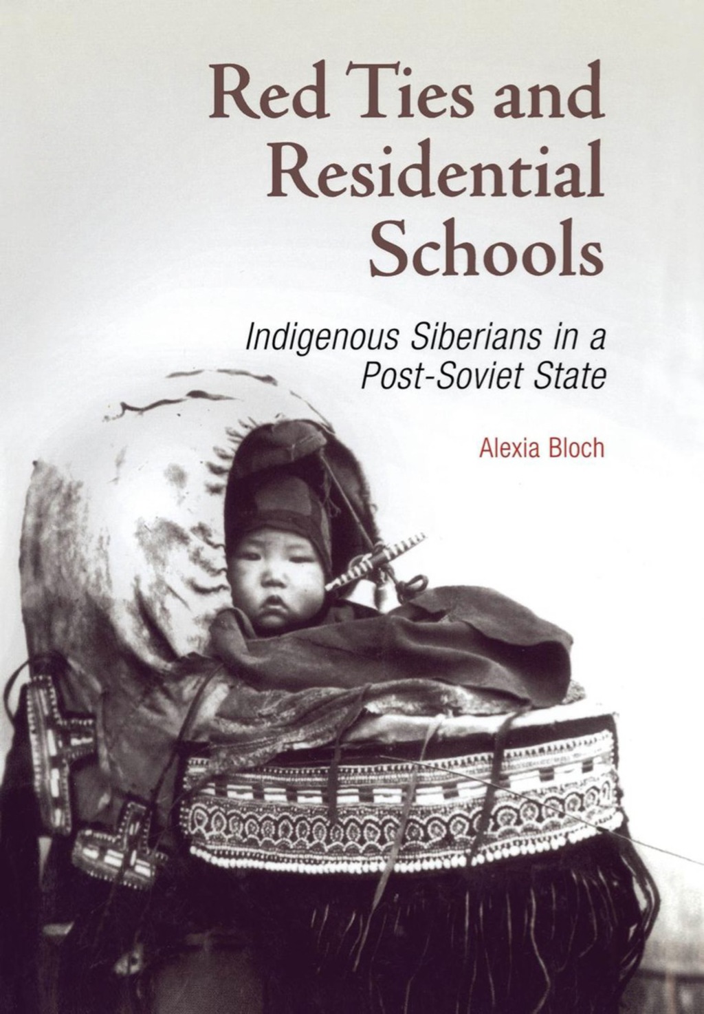 Red Ties and Residential Schools Indigenous Siberians in a Post-Soviet State 