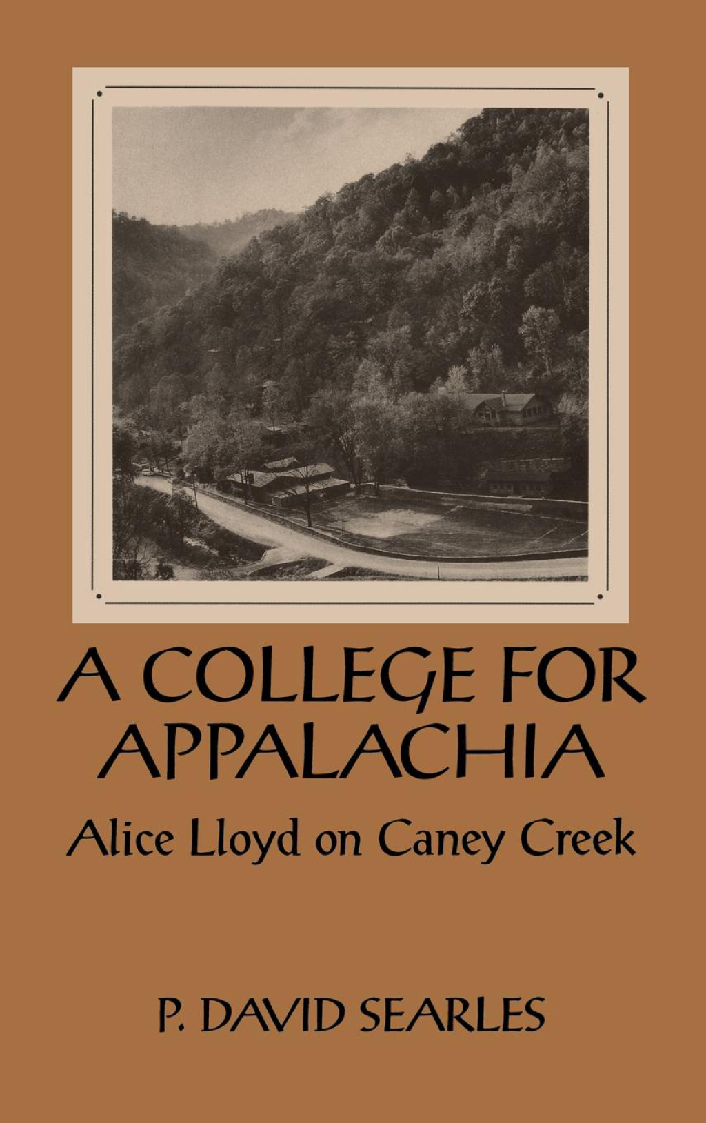 A College For Appalachia Alice Lloyd on Caney Creek 